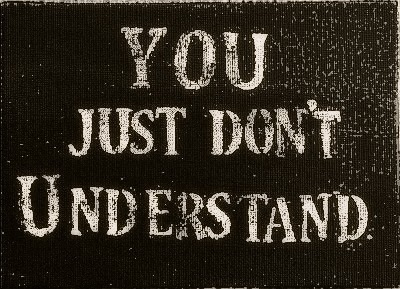 you don't understand